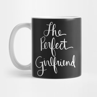 The Perfect Girlfriend: Loving Gift From A Boyfriend Mug